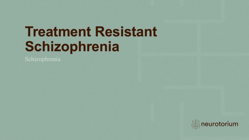 Treatment Resistant Schizophrenia